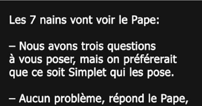 Blague Les 7 Nains Vont Voir Le Pape Pour Lui Poser Quelques Questions